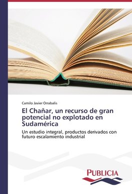 El Chañar, un recurso de gran potencial no explotado en Sudamérica