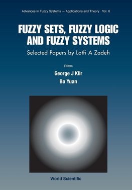 Fuzzy Sets, Fuzzy Logic, and Fuzzy Systems