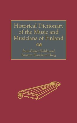 Historical Dictionary of the Music and Musicians of Finland