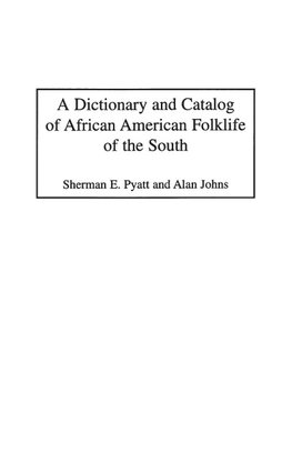 A Dictionary and Catalog of African American Folklife of the South