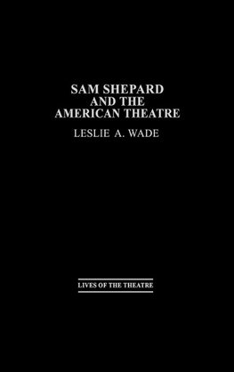 Sam Shepard and the American Theatre