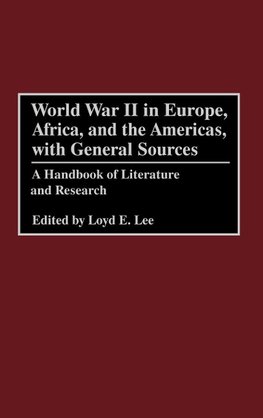 World War II in Europe, Africa, and the Americas, with General Sources