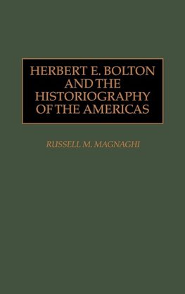 Herbert E. Bolton and the Historiography of the Americas