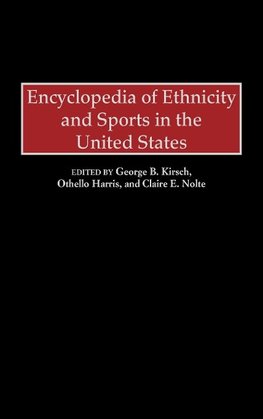 Encyclopedia of Ethnicity and Sports in the United States