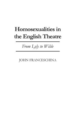 Homosexualities in the English Theatre