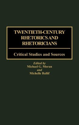 Twentieth-Century Rhetorics and Rhetoricians