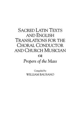 Sacred Latin Texts and English Translations for the Choral Conductor and Church Musician