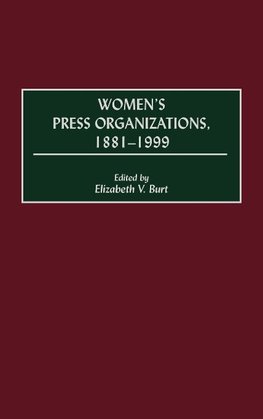 Women's Press Organizations, 1881-1999