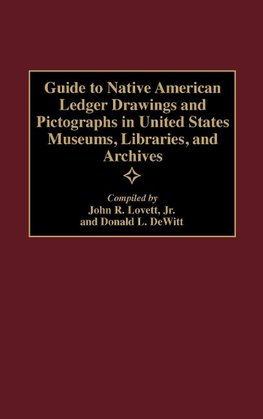 Guide to Native American Ledger Drawings and Pictographs in United States Museums, Libraries, and Archives