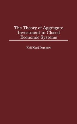 The Theory of Aggregate Investment in Closed Economic Systems