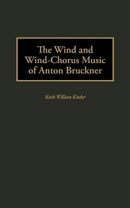 The Wind and Wind-Chorus Music of Anton Bruckner