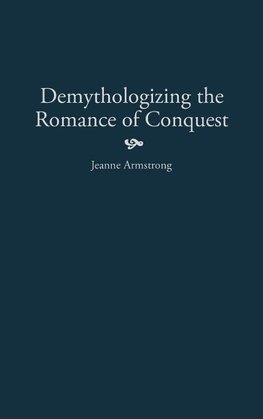 Demythologizing the Romance of Conquest