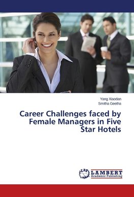 Career Challenges faced by Female Managers in Five Star Hotels