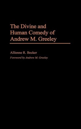 The Divine and Human Comedy of Andrew M. Greeley