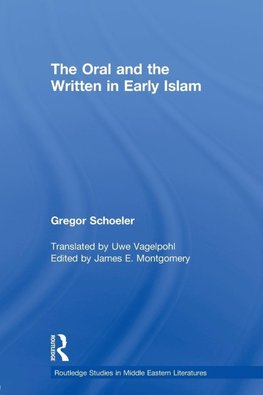 Schoeler, G: The Oral and the Written in Early Islam