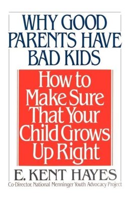 Why Good Parents Have Bad Kids