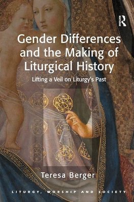 Berger, T: Gender Differences and the Making of Liturgical H