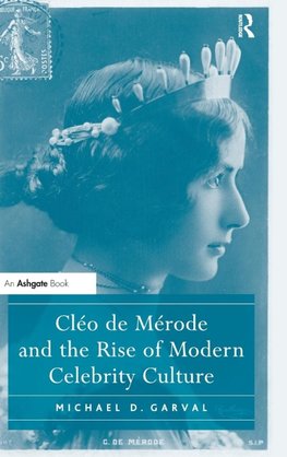 Cléo de Mérode and the Rise of Modern Celebrity Culture