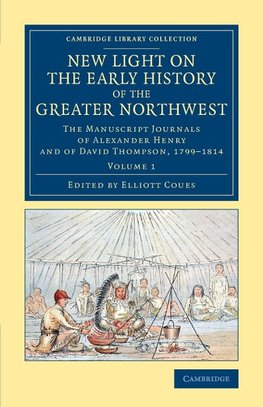 New Light on the Early History of the Greater Northwest - Volume             1