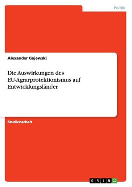 Die Auswirkungen des EU-Agrarprotektionismus auf Entwicklungsländer