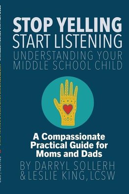 STOP YELLING, START LISTENING - Understanding Your Middle School Child