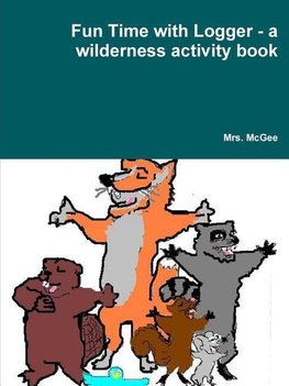 Fun Time with Logger - a wilderness activity book