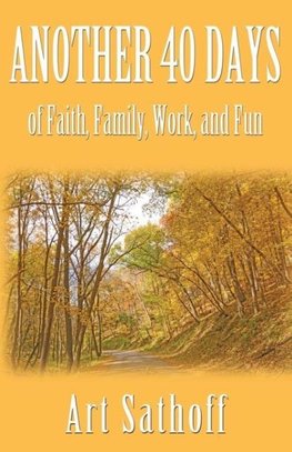 Another 40 Days - of Faith, Family, Work, and Fun