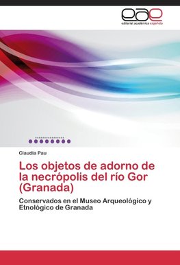 Los objetos de adorno de la necrópolis del río Gor (Granada)