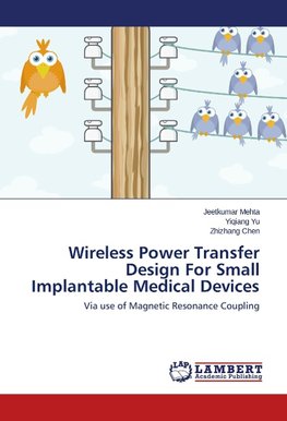 Wireless Power Transfer Design For Small Implantable Medical Devices