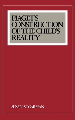 Piaget's Construction of the Child's Reality