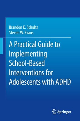 A Practical Guide to Implementing School-Based Interventions for Adolescents with ADHD