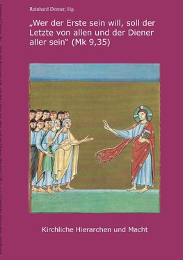 "Wer der Erste sein will, soll der Letzte von allen und der Diener aller sein"(Mk 9,35)