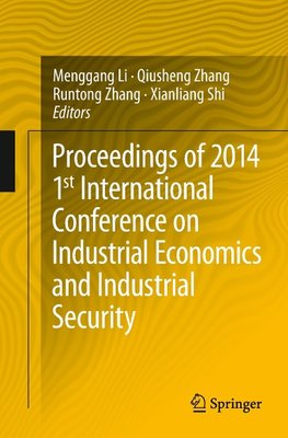 Proceedings of 2014 1st International Conference on Industrial Economics and Industrial Security