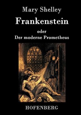 Frankenstein oder Der moderne Prometheus