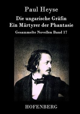 Die ungarische Gräfin / Ein Märtyrer der Phantasie