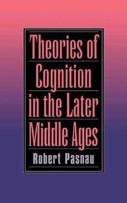 Theories of Cognition in the Later Middle Ages