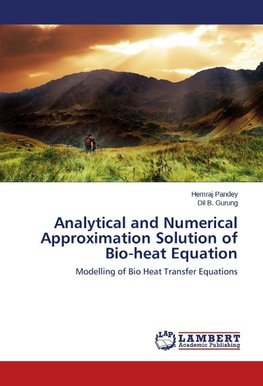 Analytical and Numerical Approximation Solution of Bio-heat Equation