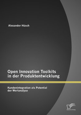 Open Innovation Toolkits in der Produktentwicklung: Kundenintegration als Potential der Wertanalyse