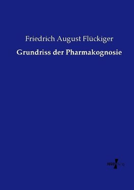 Grundriss der Pharmakognosie