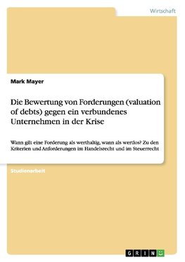 Die Bewertung von Forderungen (valuation of debts) gegen ein verbundenes Unternehmen in der Krise