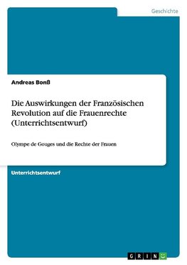 Die Auswirkungen der Französischen Revolution auf die Frauenrechte (Unterrichtsentwurf)