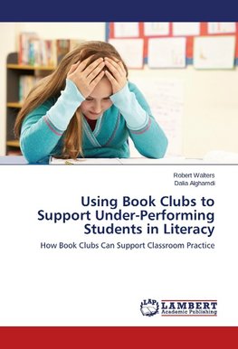 Using Book Clubs to Support Under-Performing Students in Literacy