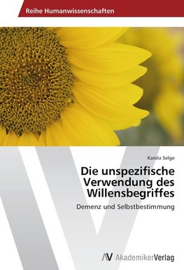 Die unspezifische Verwendung des Willensbegriffes