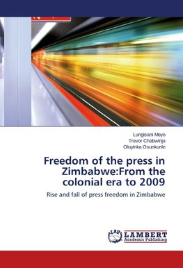 Freedom of the press in Zimbabwe:From the colonial era to 2009