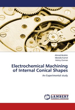 Electrochemical Machining of Internal Conical Shapes