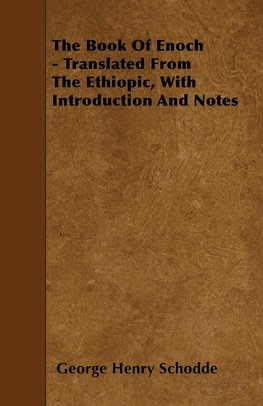 The Book Of Enoch - Translated From The Ethiopic, With Introduction And Notes