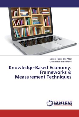 Knowledge-Based Economy: Frameworks & Measurement Techniques