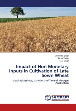 Impact of Non Monetary Inputs in Cultivation of Late Sown Wheat