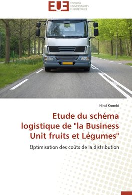 Etude du schéma logistique de "la Business Unit fruits et Légumes"