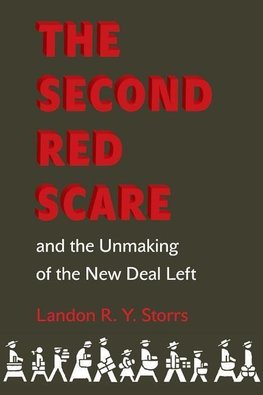 The Second Red Scare and the Unmaking of the New Deal Left